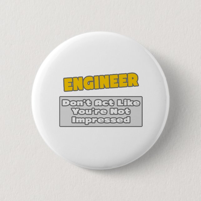 Ingenieur Sie sind beeindruckt Button (Vorderseite)