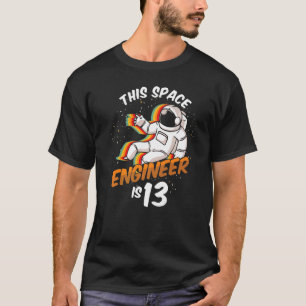 Ingenieur Space 13 Year Astronaut Geboren 2009 13. T-Shirt