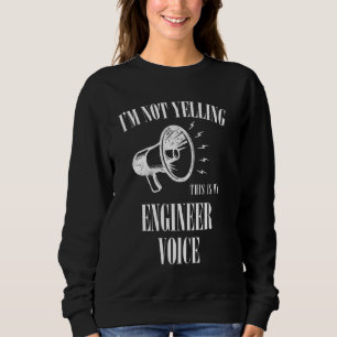 Ingenieur Voice nicht schreien lustig Sweatshirt