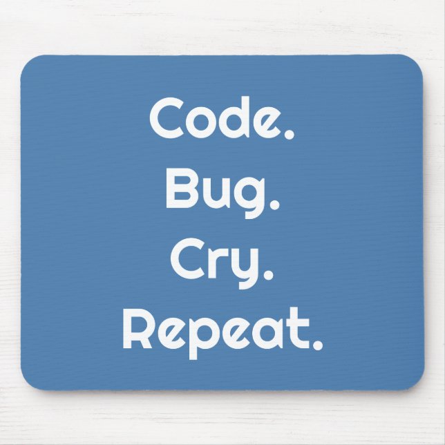 Ingenieure & Entwickler – Code. Bug. Cry. Repeat  Mousepad (Vorne)