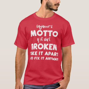 Ingenieure Motto Wenn es nicht kaputt ist lustig T-Shirt