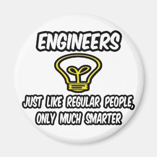 Ingenieure...Regelmäßige Leute, nur schlauer Magnet