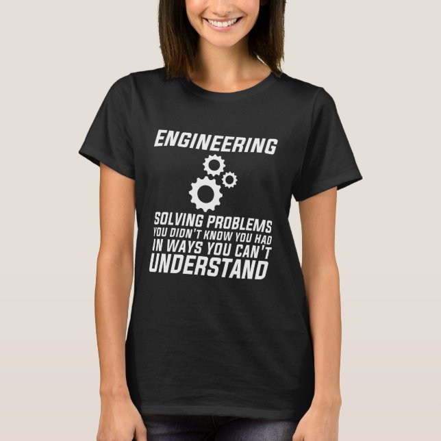 Ingenieurlösungen Probleme, die Sie nicht kennen T-Shirt (Vorderseite)