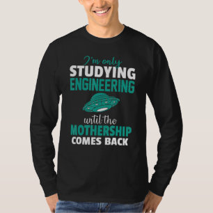 Ingenieurstudent nur bis zur Mutterschaft T-Shirt