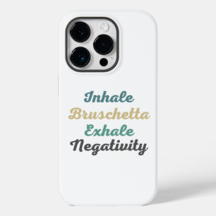 Inhale Bruschetta Exhale Negativativity Phone Case