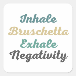 Inhale Bruschetta Exhale Negativity Stickers