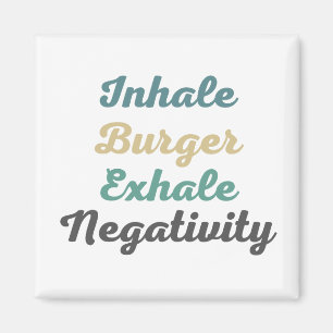 Inhale Burger Exhale Négativité Magnets