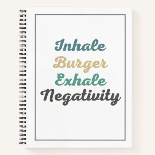 Inhale Burger Exhale Negativity Notebook Notizbuch