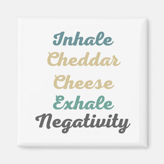 Inhale Cheddar Käse Exhale Negativativität Magnet (Vorne)