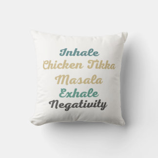 Inhale Chicken Tikka Masala Exhale Negativativität Kissen