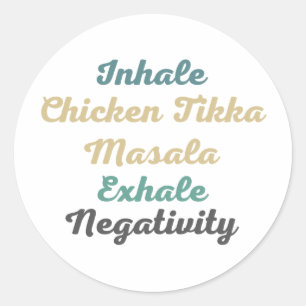 Inhale Chicken Tikka Masala Exhale Negativativität Runder Aufkleber