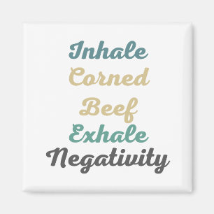 Inhale Corned Beef Exhale Négativité Magnets