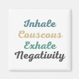 Inhale Couscous Exhale Négativité Magnets