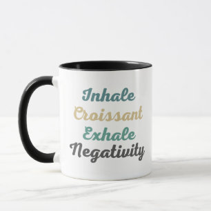 Inhale Croissant Exhale Négativité Mugs et tasses