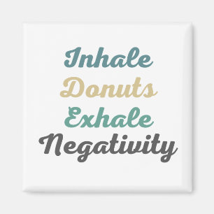 Inhale Donuts Exhale Négativité Magnets