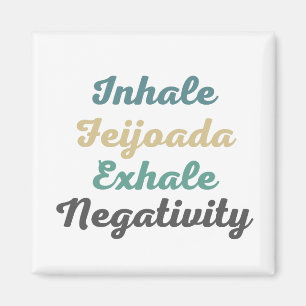 Inhale Feijoada Exhale Negativationsmagnete Magnet