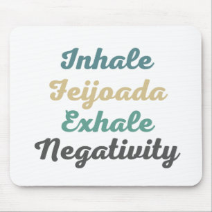 Inhale Feijoada Exhale Negativity Mouse Pad Mousepad