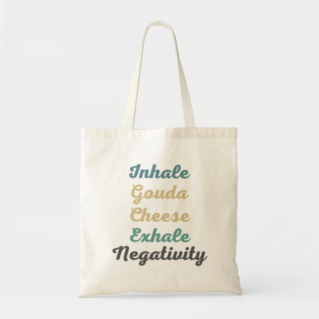 Inhale Gouda Käse Exhale Negativativität Tragetasche (Vorne)