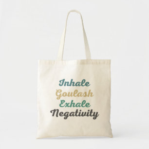 Inhale Goulash Exhale Negativity Shopping Bag Tragetasche