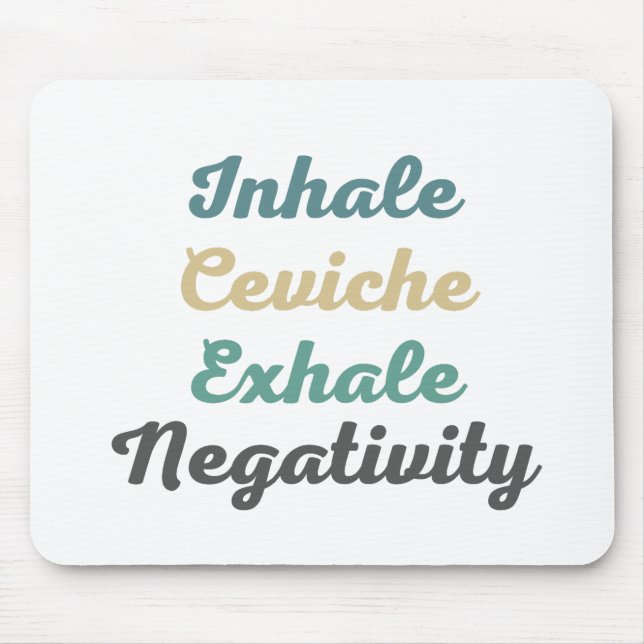 Inhalieren des Ceviche Exhale Negativity Mouse Pad Mousepad (Vorne)
