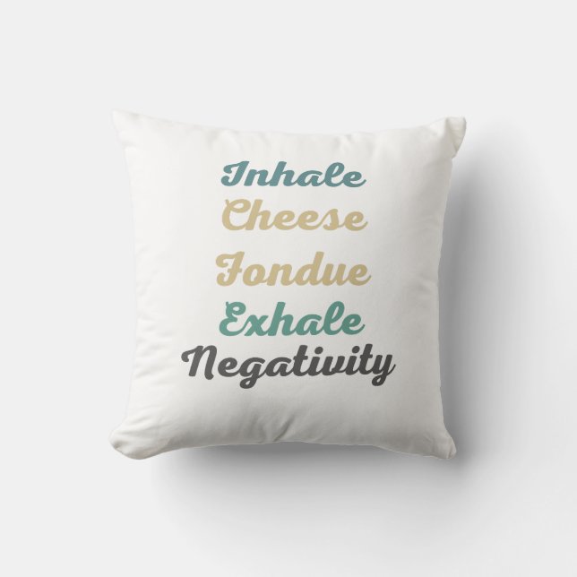 Inhalieren Käse Fondue Exhale Negativity ThrowPill Kissen (Vorderseite)
