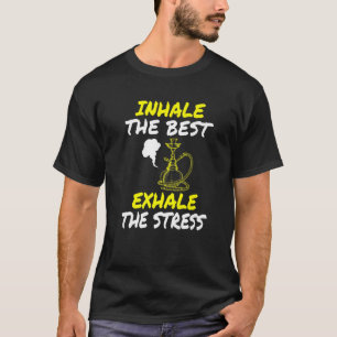 Inhalieren Sie die Hookah Stress-Freisetzung Shish T-Shirt
