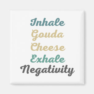 Inhalieren Sie Gouda Käse Exhale Negativitätsmagne Magnet