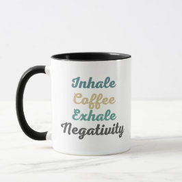 Inhalieren Sie Kaffee Exhale Negativity Tasse und 