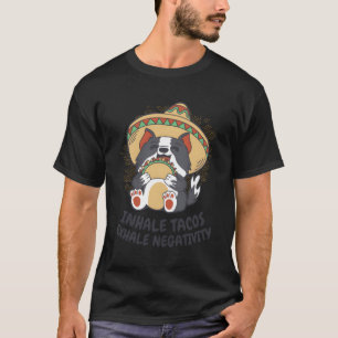 Inhalieren Tacos Exhale Negativity Taco Mexikanisc T-Shirt