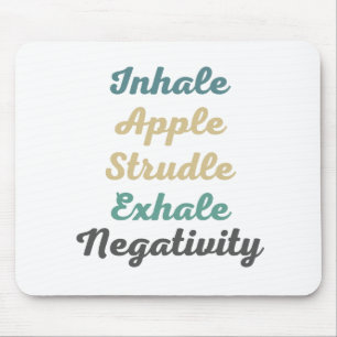 Inhalieren von Apfelstrudel Exhale Negativativität Mousepad