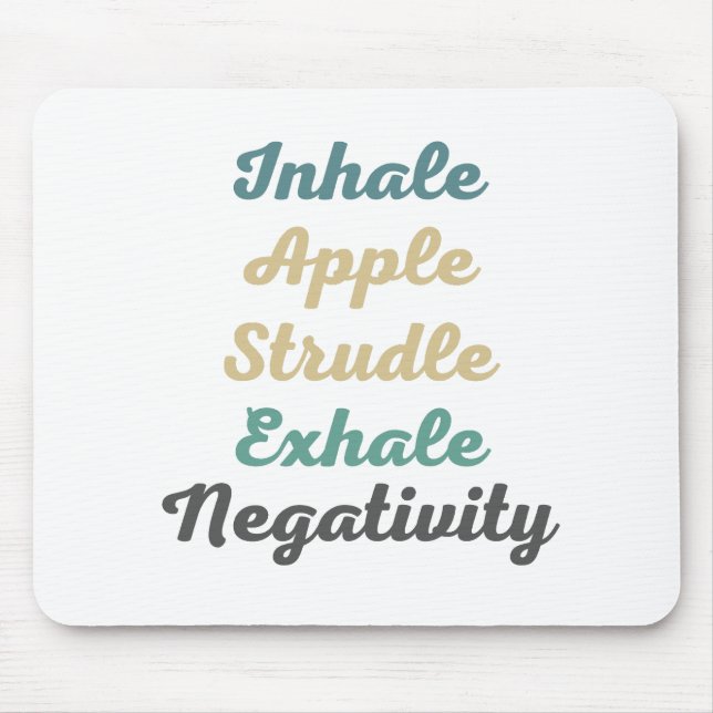 Inhalieren von Apfelstrudel Exhale Negativativität Mousepad (Vorne)