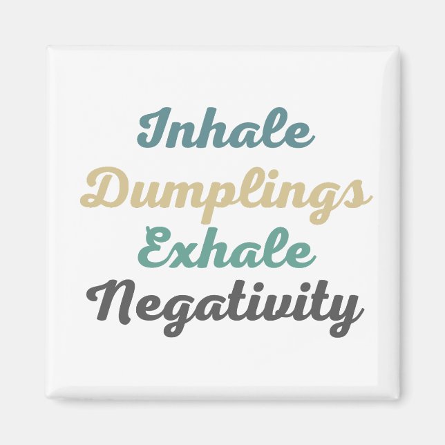 Inhalieren von Dumplings Exhale Negativitätsmagnet Magnet (Vorne)