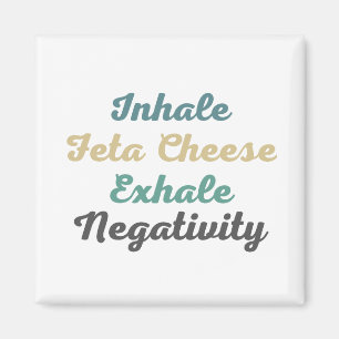 Inhalieren von Feta Käse Exhale Negativity Magnete Magnet