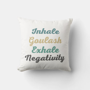 Inhalieren von Goulash Exhale Negativity Throw Kis Kissen