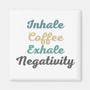 Inhalieren von Kaffee Exhale Negativitätsmagneten Magnet