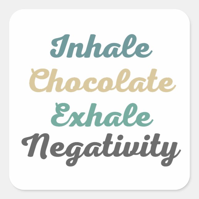 Inhalieren von Schokolade Exhale Negativity Sticke Quadratischer Aufkleber (Vorderseite)
