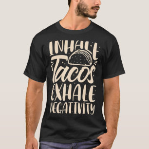 Inhalieren von Tacos Exhale Negativity Funny Mexic T-Shirt