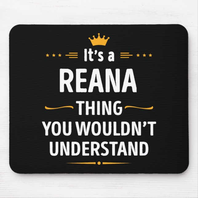 Inked Creation - Its A Reana Thing You Wouldn't Un Mousepad (Vorne)