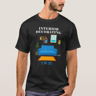 Innendekoration ist mein Zuhause-Zitat für das Leb T-Shirt