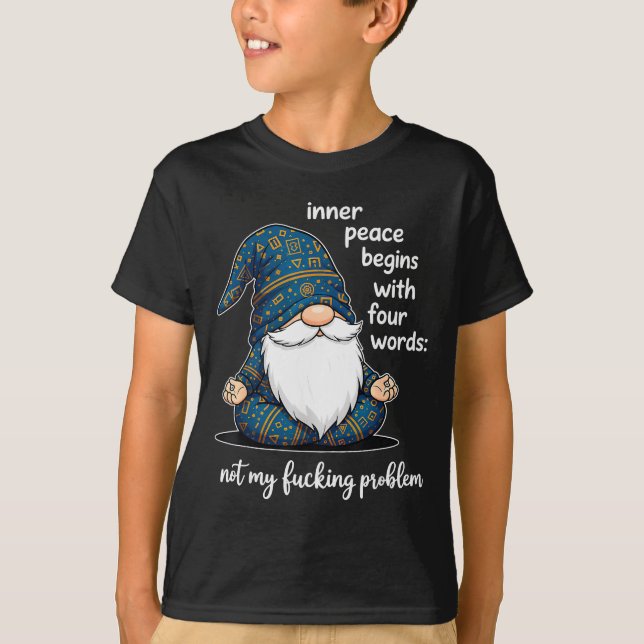 Inner Peace Begins With Four Words Not My Foring P T-Shirt (Vorderseite)