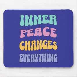 Inner Peace Changes Everything Mousepad
