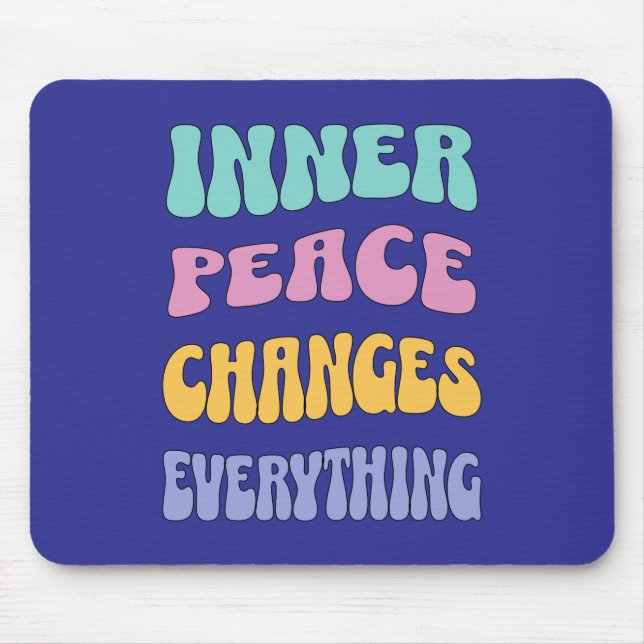 Inner Peace Changes Everything Mousepad (Vorne)