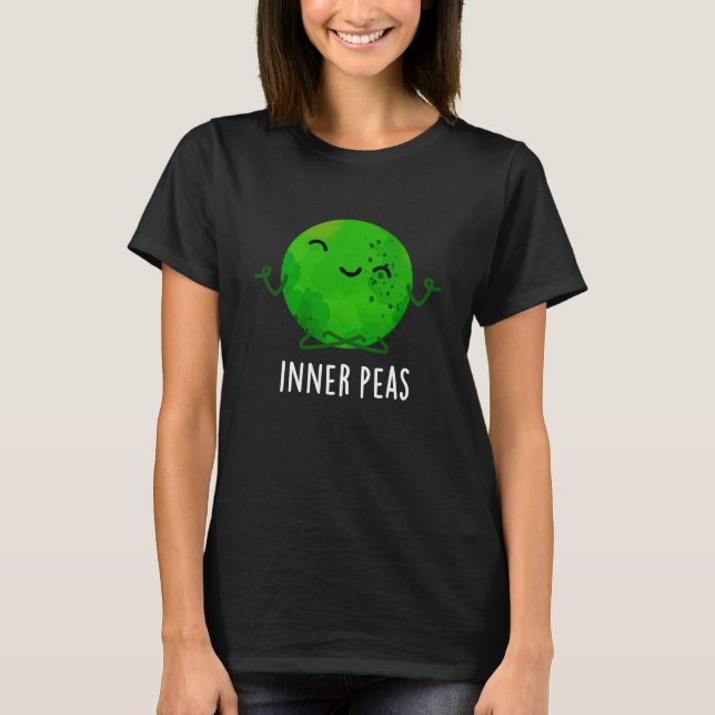Inner Peas Funny Meditation Pea Pun Dark BG T-Shirt (Vorderseite)