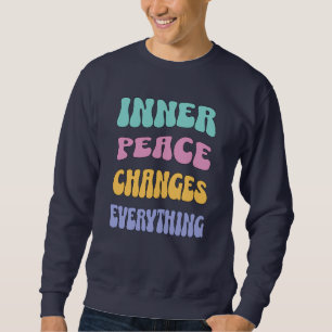 Innere Ruhe verändert alles Sweatshirt