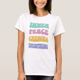 Innere Ruhe verändert alles T-Shirt