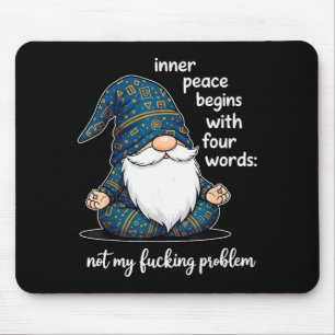 Innerer Frieden beginnt mit vier Worten Nicht Mein Mousepad