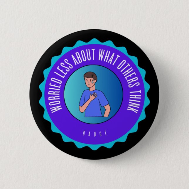 Inquiète Moins De Ce Que Les Autres Pensent Badge (Devant)