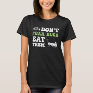 Insekten Proteininsekten essen Grasshopper Maggots T-Shirt