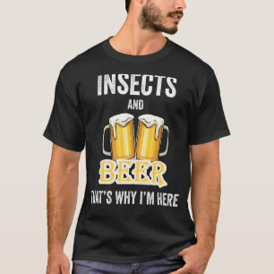 Insekten und Bier deshalb bin ich hier T-Shirt