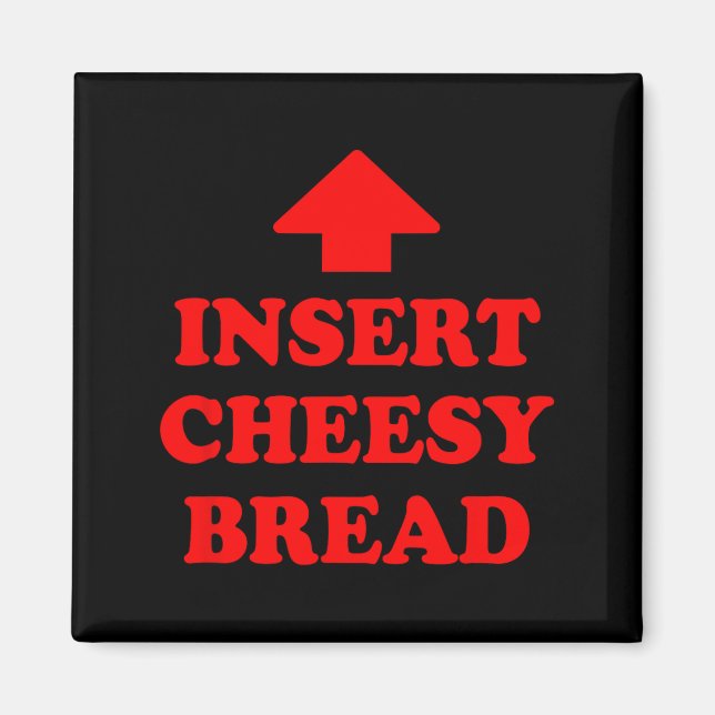 Insert Cheesy Bread  Magnet (Vorne)